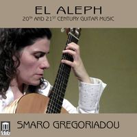 Smaro Gregoriadou - El Aleph: 20th & 21st Century Guitar Music