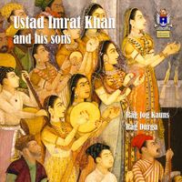 Imrat Khan - Ustad Imrat Khan & His Sons, Vol. 1: Raga Jog Kauns & Raga Durga
