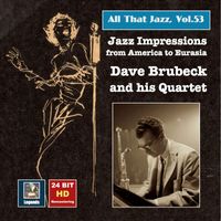 The Dave Brubeck Quartet - All That Jazz, Vol. 53: "Jazz Impressions from America to Eurasia" – The Dave Brubeck Quartet (Remastered 2015)
