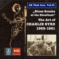 Charlie Byrd - All That Jazz, Vol. 55: "Blues Sonata at the Showboat" – Charlie Byrd (Remastered 2015)