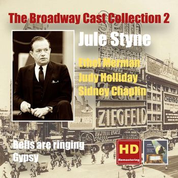 Ethel Merman, Judy Holliday and Syndney Chaplin - The Broadway Cast Collection, Vol. 2: Jule Styne – Bells Are Ringing & Gypsy