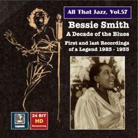 Bessie Smith - All That Jazz, Vol. 57: Bessie Smith - A Decade of the Blues (24 Bit HD Remastering 2016)