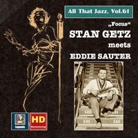 Stan Getz - All That Jazz, Vol. 61: Stan Getz Meets Eddie Sauter – Focus (Remastered 2016)
