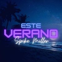 Spike Miller - ESTE VERANO (Explicit)