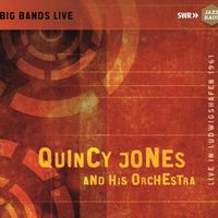Quincy Jones Orchestra - Big Bands Live: Quincy Jones & His Orchestra