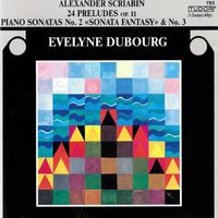 Evelyn Dubourg - Scriabin: 24 Preludes Op. 11 and Piano Sonatas Nos. 2 & 3