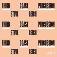 Third Coast Percussion - Reich: Mallet Quartet, Sextet, Nagoya Marimbas & Music for Pieces of Wood