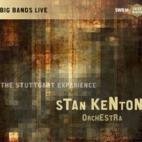 Stan Kenton Orchestra - The Stuttgart Experience