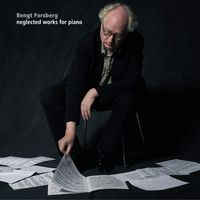 Bengt Forsberg - Neglected Works for Piano