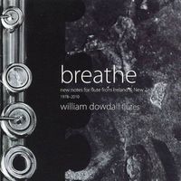William Dowdall - Breathe: New Notes for Flute from Ireland & New Zealand