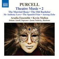 Aradia Ensemble, Kevin Mallon - Purcell: Theatre Music, Vol. 2