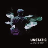 Manu Katché - Unstatic