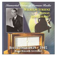 Wilhelm Strienz - Immortal Voices of German Radio: Wilhelm Strienz – Heimat deine Strene