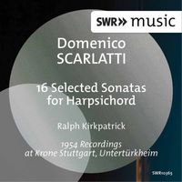 Ralph Kirkpatrick - D. Scarlatti: 16 Selected Sonatas for Harpsichord