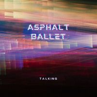 Asphalt Ballet - Talking