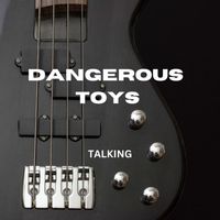 Dangerous Toys - Talking