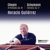Horacio Gutiérrez - Chopin: 24 Preludes, Op. 28 - Schumann: Fantasy, Op. 17