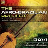 Ravi - The Afro Brazilian Project: Travels with the African Kora in Brazil