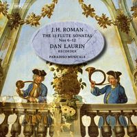 Dan Laurin, Paradiso Musicale, Anna Paradiso, Mats Olofsson and Jonas Nordberg - J.H. Roman: The 12 Flute Sonatas, Nos. 6-12