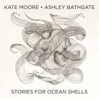 Ashley Bathgate - Kate Moore: Stories for Ocean Shells