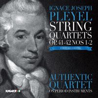 Authentic Quartet - Pleyel: String Quartets, Opp. 41 & 42