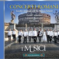 I Musici - Concerti Romani: Corelli's Heritage and the Roman School