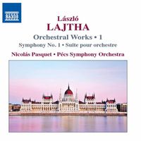 Pécs Symphony Orchestra, Nicolás Pasquet - Lajtha: Orchestral Works, Vol. 1