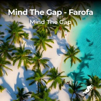 Mind The Gap - Farofa