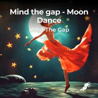 Mind The Gap - Moon Dance