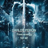 Carlos Perón - Free Energy For All