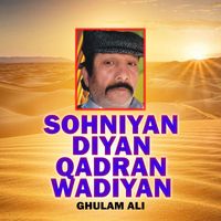 Ghulam Ali - Sohniyan Diyan Qadran Wadiyan