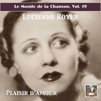 Lucienne Boyer - Le Monde de la Chanson, Vol. 19: Parlez-moi d'amour – Chansons essentielles de Lucienne Boyer (Digital Remaster)