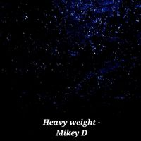 Mikey D - Heavy Weight