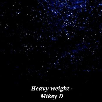 Mikey D - Heavy Weight