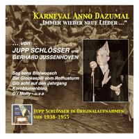 Jupp Schlösser - Karneval anno dazumal: Immer wieder neue Lieder – Jupp Schlösser & Gerhard Jussenoven (2016 Remaster)