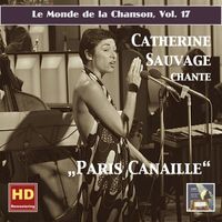 Catherine Sauvage - Le monde de la chanson, Vol. 17: Catherine Sauvage "Paris canaille" (Remastered 2016)