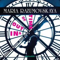 Maria Razumovskaya - In & Out of Time