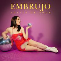 Lolita De Sola - Embrujo (Explicit)