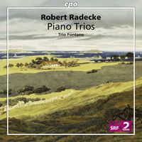 Trio Fontane - Radecke: Piano Trios