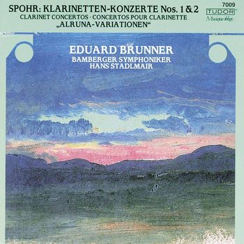 Bamberger Symphoniker, Eduard Brunner and Hans Stadlmair - Spohr: Clarinet Concertos Nos. 1 & 2
