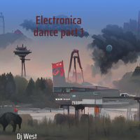 Dj West - Electronica Dance, Pt. 1