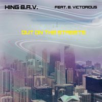 King B.A.V. - Out on the Streets (feat. B. Victorious)