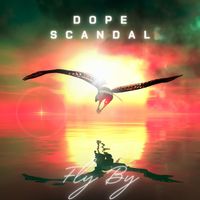 Dope Scandal - Fly By
