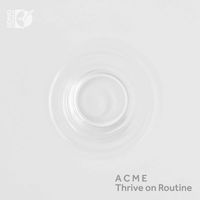 American Contemporary Music Ensemble - Thrive on Routine