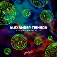 Alexander Tishkov - Watching Memory Space