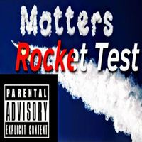 Matters - Rocket Test (Explicit)