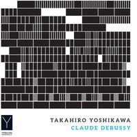 Takahiro Yoshikawa - Debussy: Piano Works
