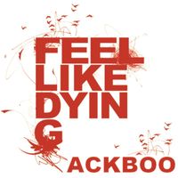 Ackboo - Feel Like Dying
