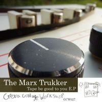 The Marx Trukker - Tape Be Good To You EP