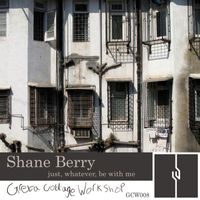 Shane Berry - Just, Whatever, Be With Me Single